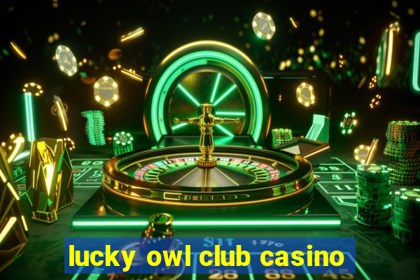 lucky owl club casino